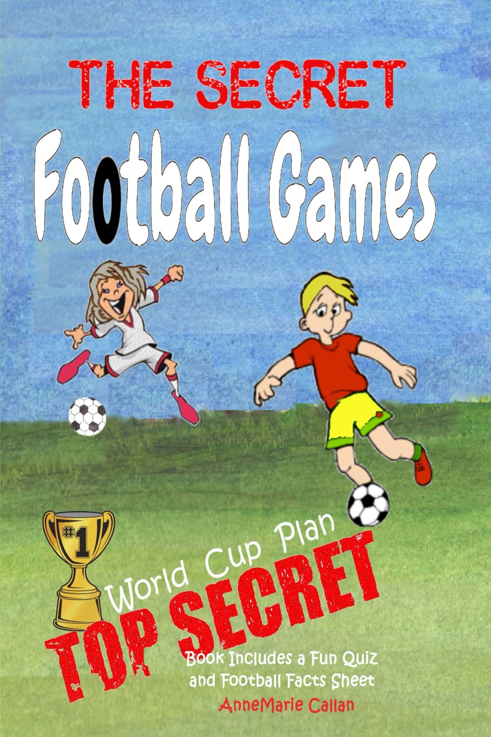 The Secret Football Games: Top Secret World Cup Plan