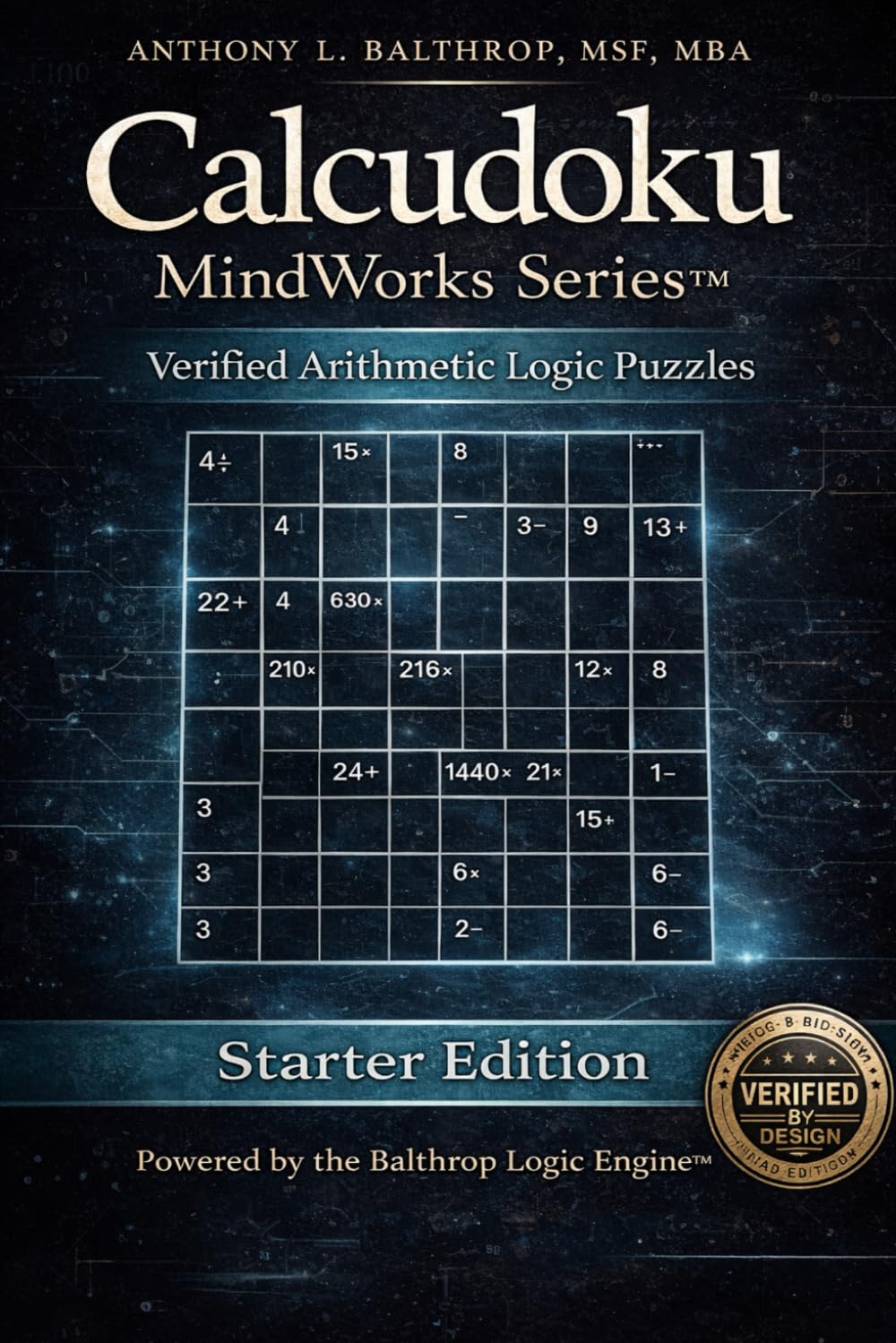 Calcudoku MindWorks Series™: Starter Edition (6x6 Grid): Verified Arithmetic Logic Puzzles for Building Foundational Skills. Learn the Rules. Build Confidence. Solve with Logic.