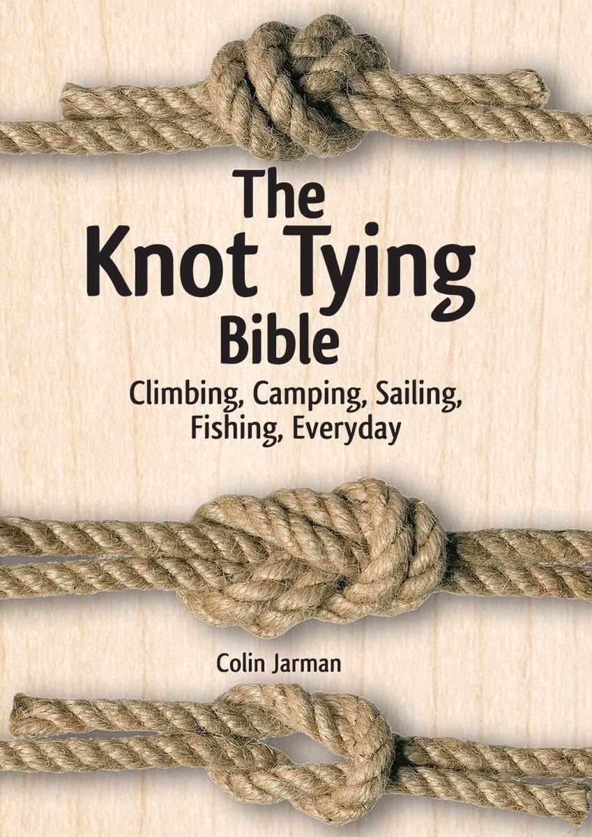 Knot Tying Bible: Climbing, Camping, Sailing, Fishing, Everyday Spiral-bound – Illustrated, 15 August 2013