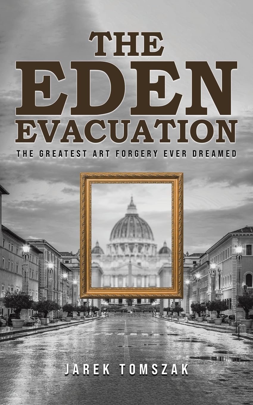 The Eden Evacuation: The Greatest Art Forgery Ever Dreamed