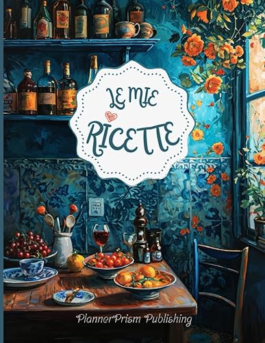 Le Mie Ricette: Quaderno per Ricette personalizzabile con Indice: scrivi, sperimenta, e trasforma ogni piatto in un capolavoro culinario! Formato (21,59cm x 27,94cm)