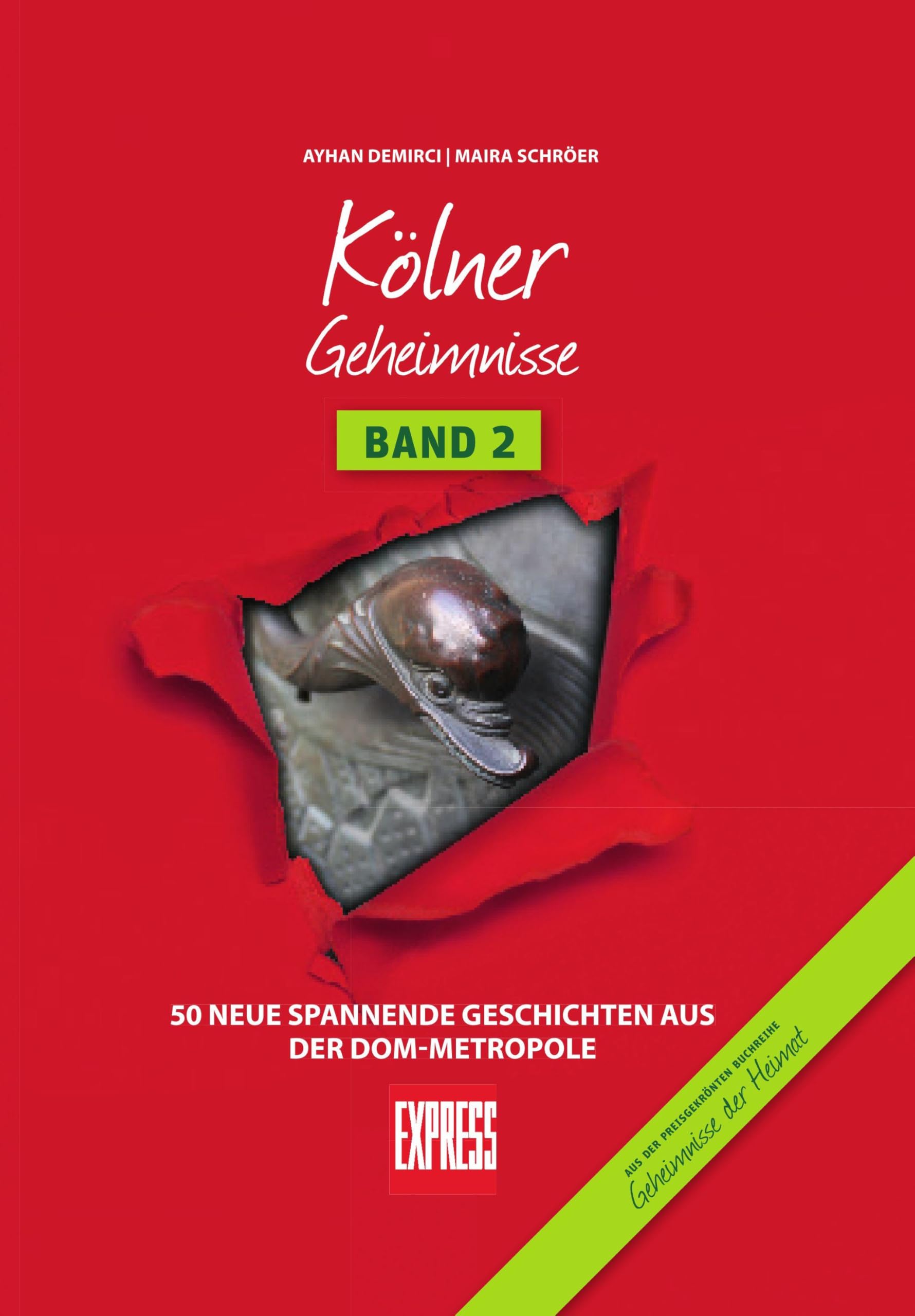 Kölner Geheimnisse Band 2: 50 neue spannende Geschichten aus der Dom-Metropole