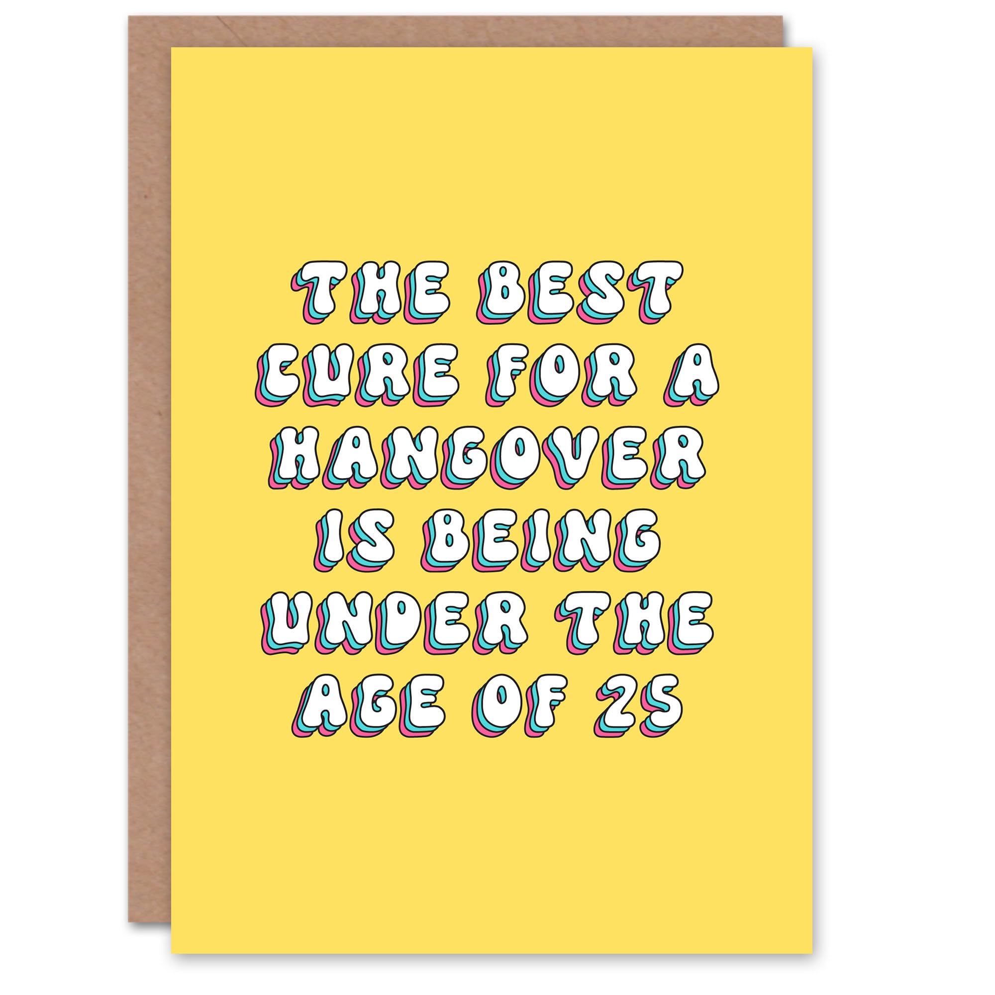 Artery8 Greeting Card Best Hangover Cure Be Under 25 Funny Bright For Her Woman Wife Gran Mum Sister Birthday Card