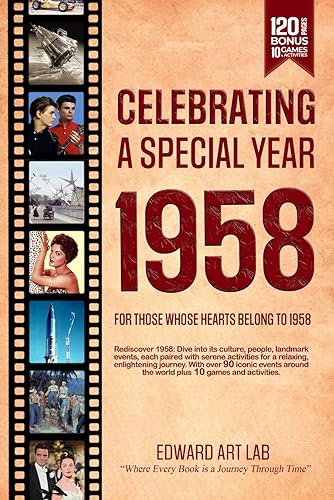 Celebrating Special Year 1958 Book: The Year You Wear Born or Married in 1958, Time Traveling to 1958, Explore Historical Events Through Nostalgic Photographs, Relaxing Activities, Flashback to 1958