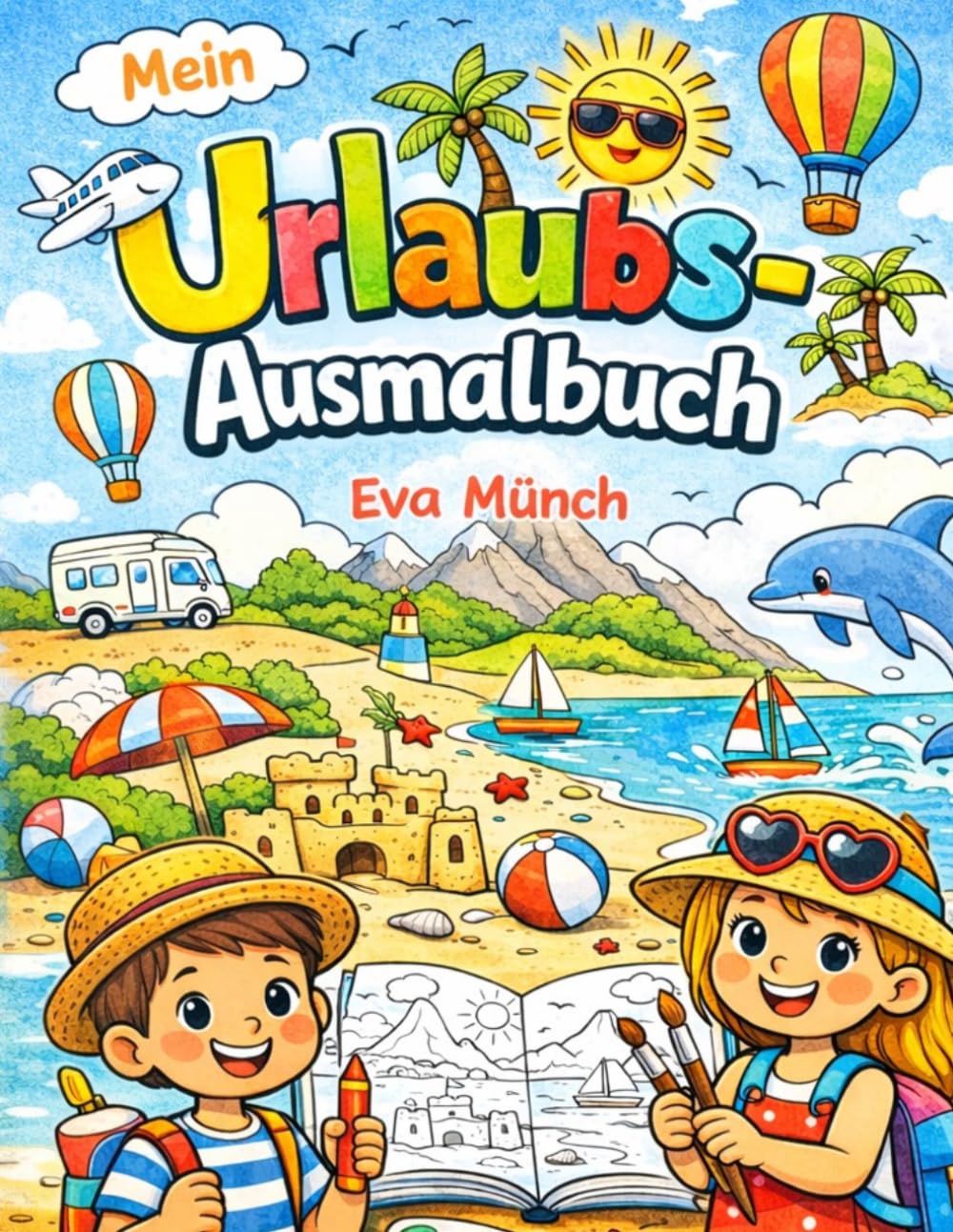 Urlaubs-Ausmalbuch für Kinder ab 5 Jahren: 25 abwechslungsreiche Motive rund um Strand, Reisen, Ausflüge und Ferien, A4 Format, Geschenkbuch
