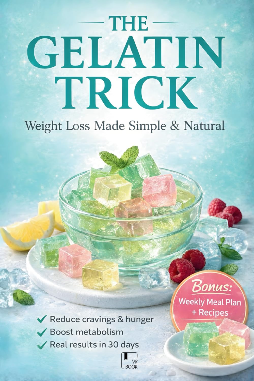 The Gelatin Trick To Lose Weight: Simple Gelatin Recipes to Reduce Cravings, Support Menopause Hormone Balance, and Lose Weight Naturally