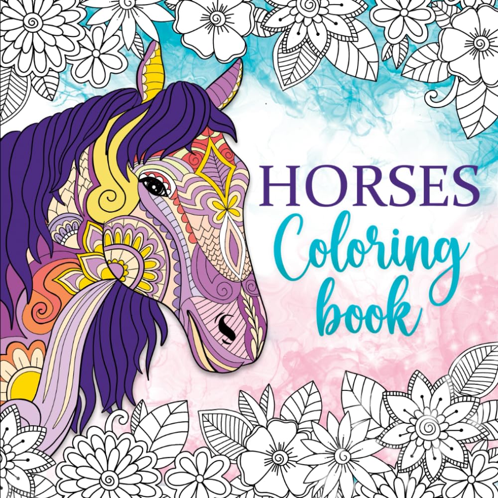 Horses Coloring Book: Relaxing coloring book for girls ages 10-12, 13-19, teens and adults - 55 Horse coloring pages (Pet coloring books)