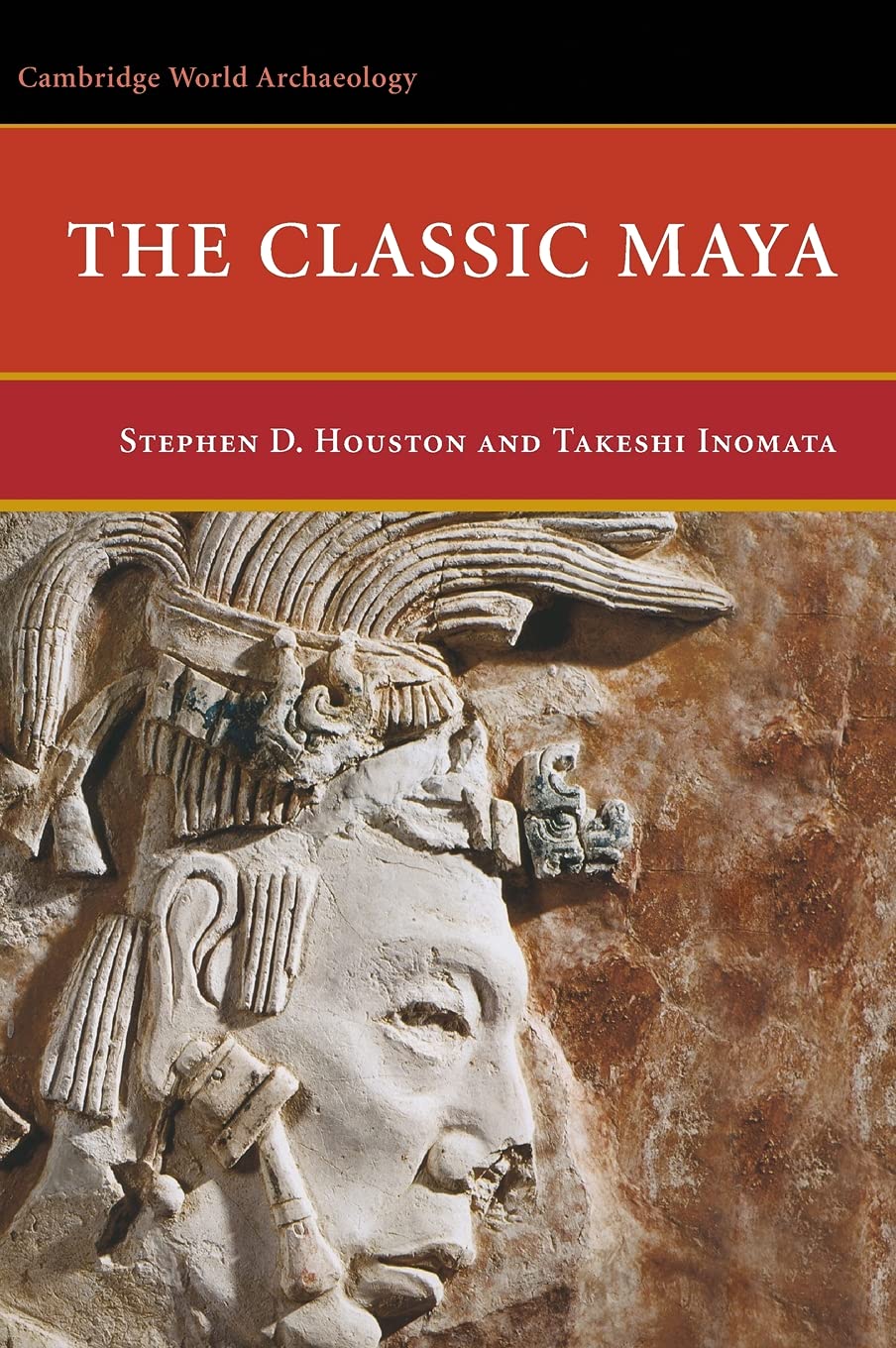 The Classic Maya Houston Inomata Hardback Cambridge University Press