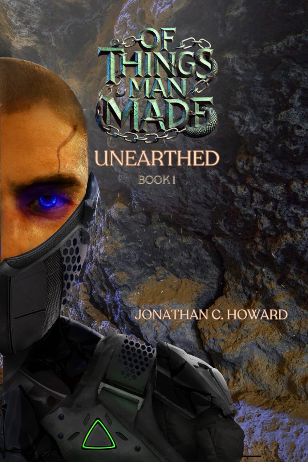 Of Things Man Made: Unearthed: A Dystopian Sci-Fi Thriller of Rebellion and Survival