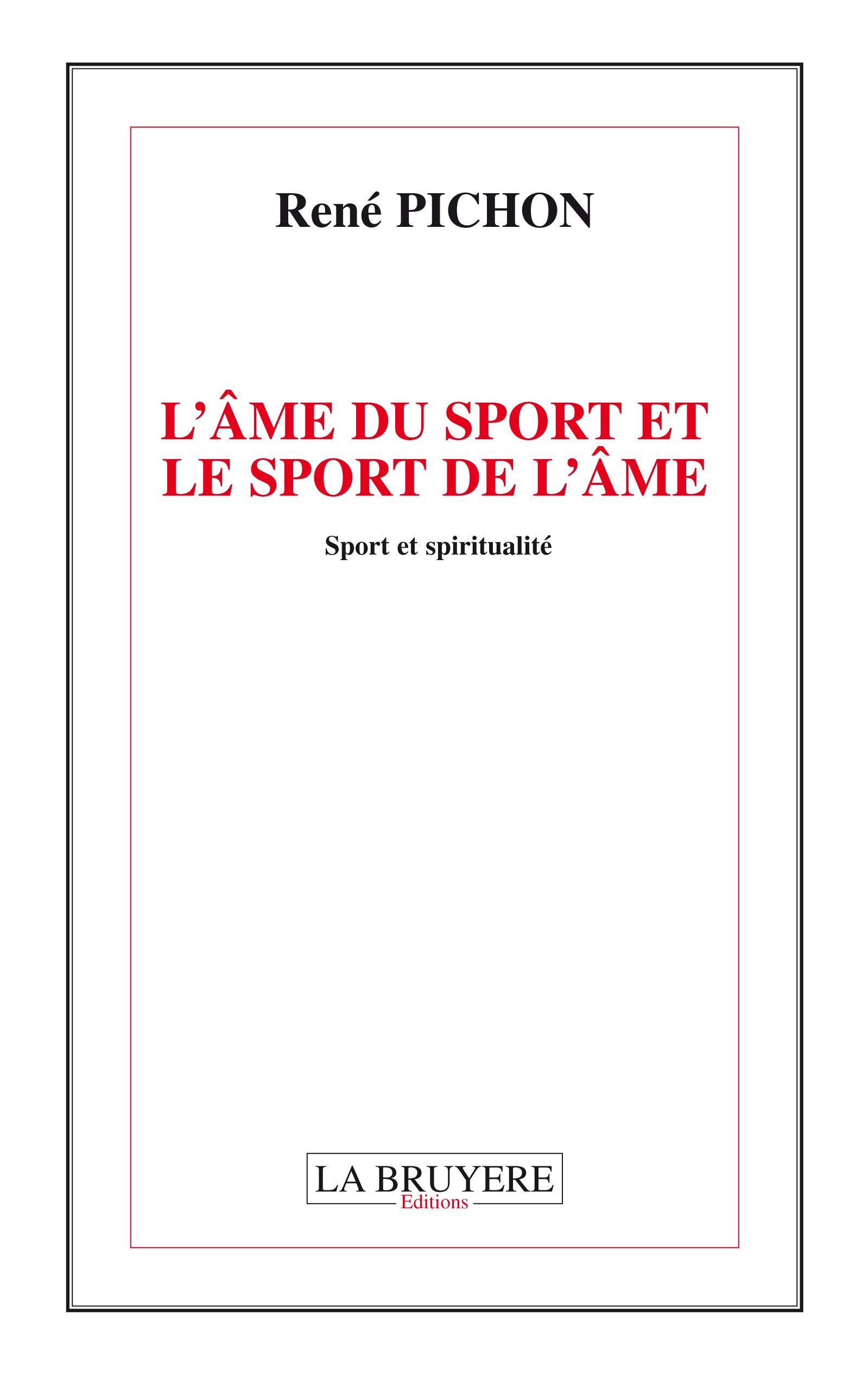 L'âme du sport et le sport de l âme: Sport et spiritualité