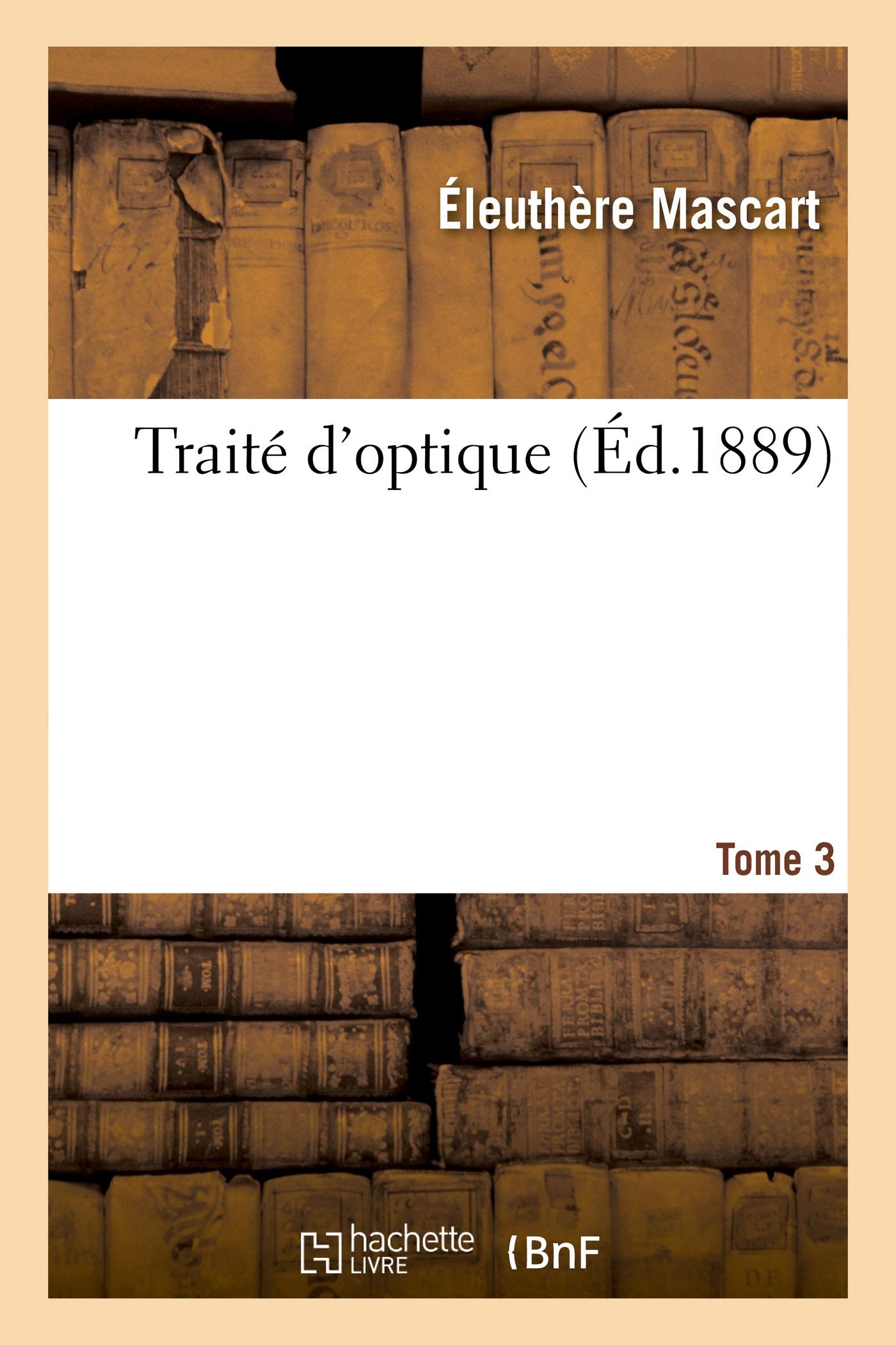 Traité d'Optique. Tome 3