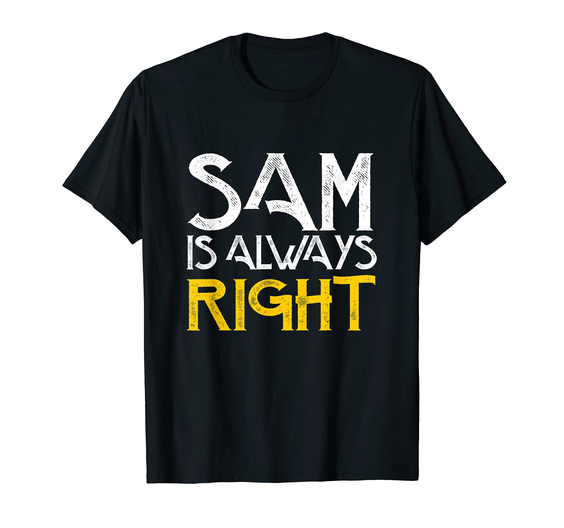 Sam is always right first name birthday T-Shirt