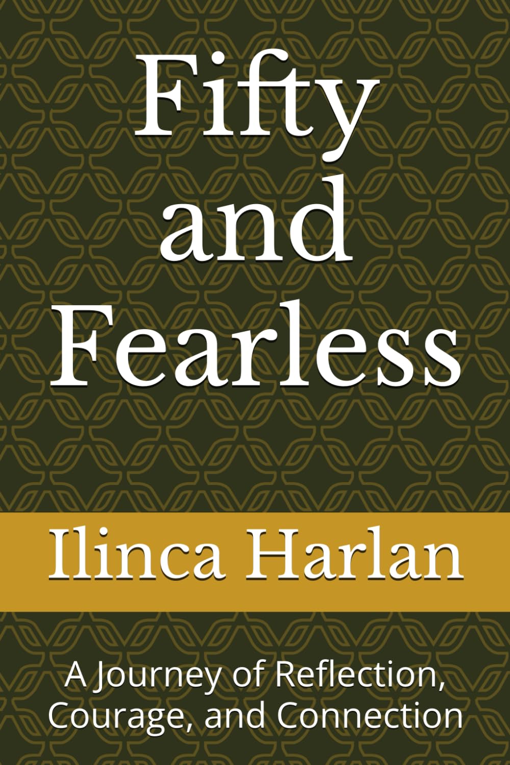 Fifty and Fearless: A Journey of Reflection, Courage, and Connection