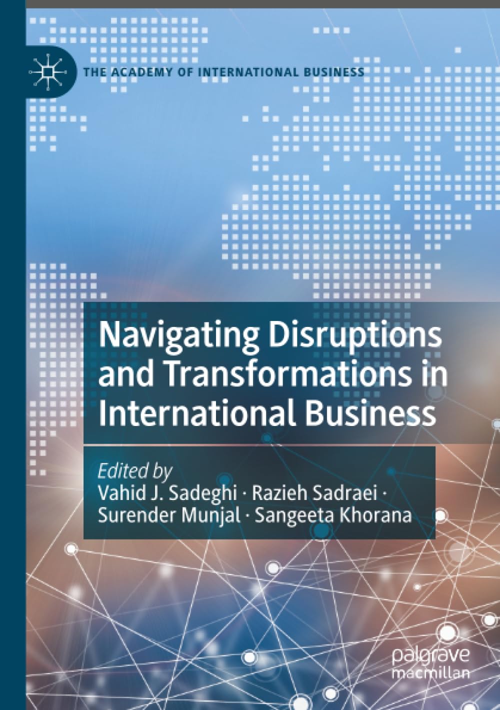 Navigating Disruptions and Transformations in International Business (The Academy of International Business)