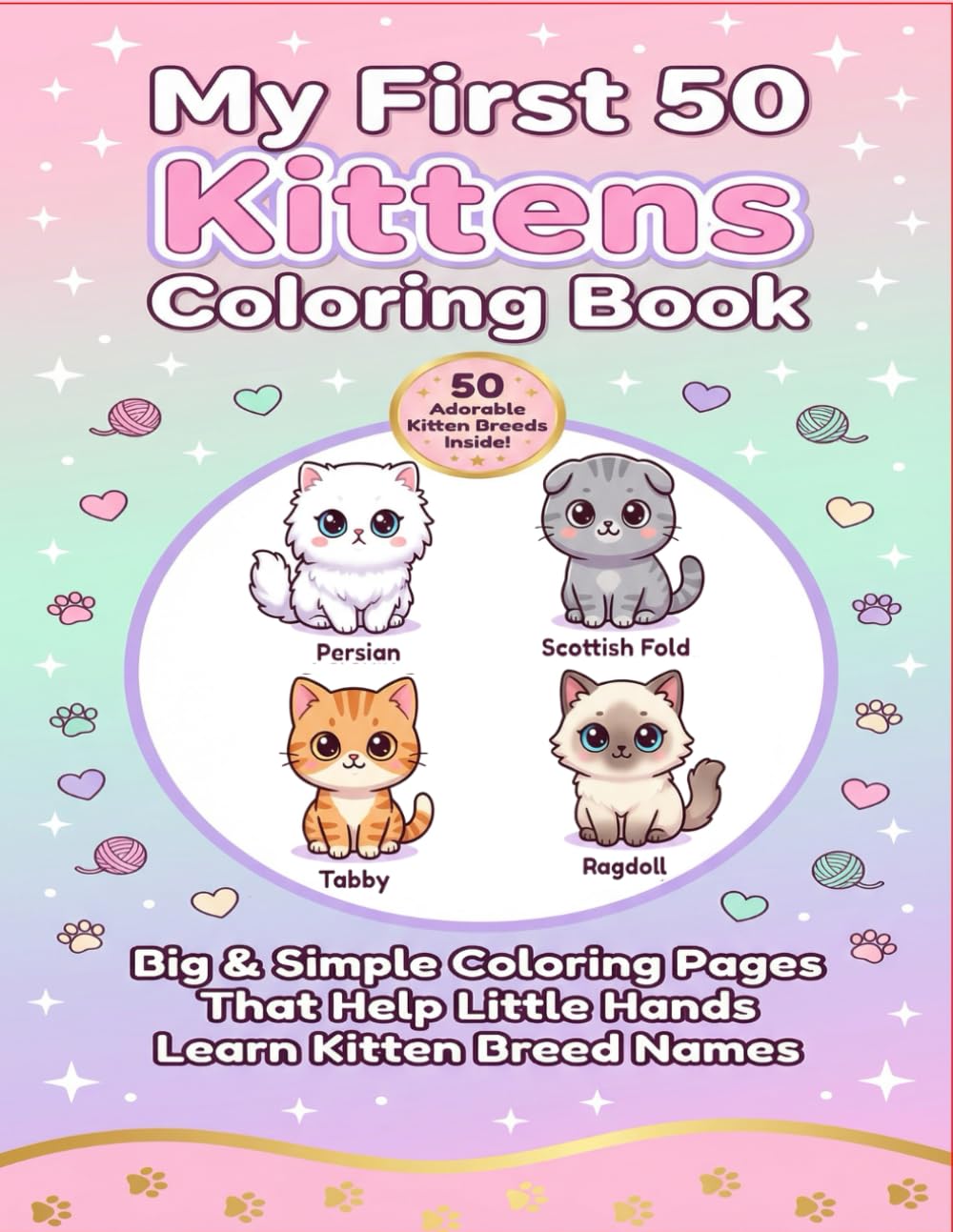 My First 50 Kittens Coloring Book: Cute & Easy Kitten Breed Coloring Pages with Names for Toddlers Ages 2–5