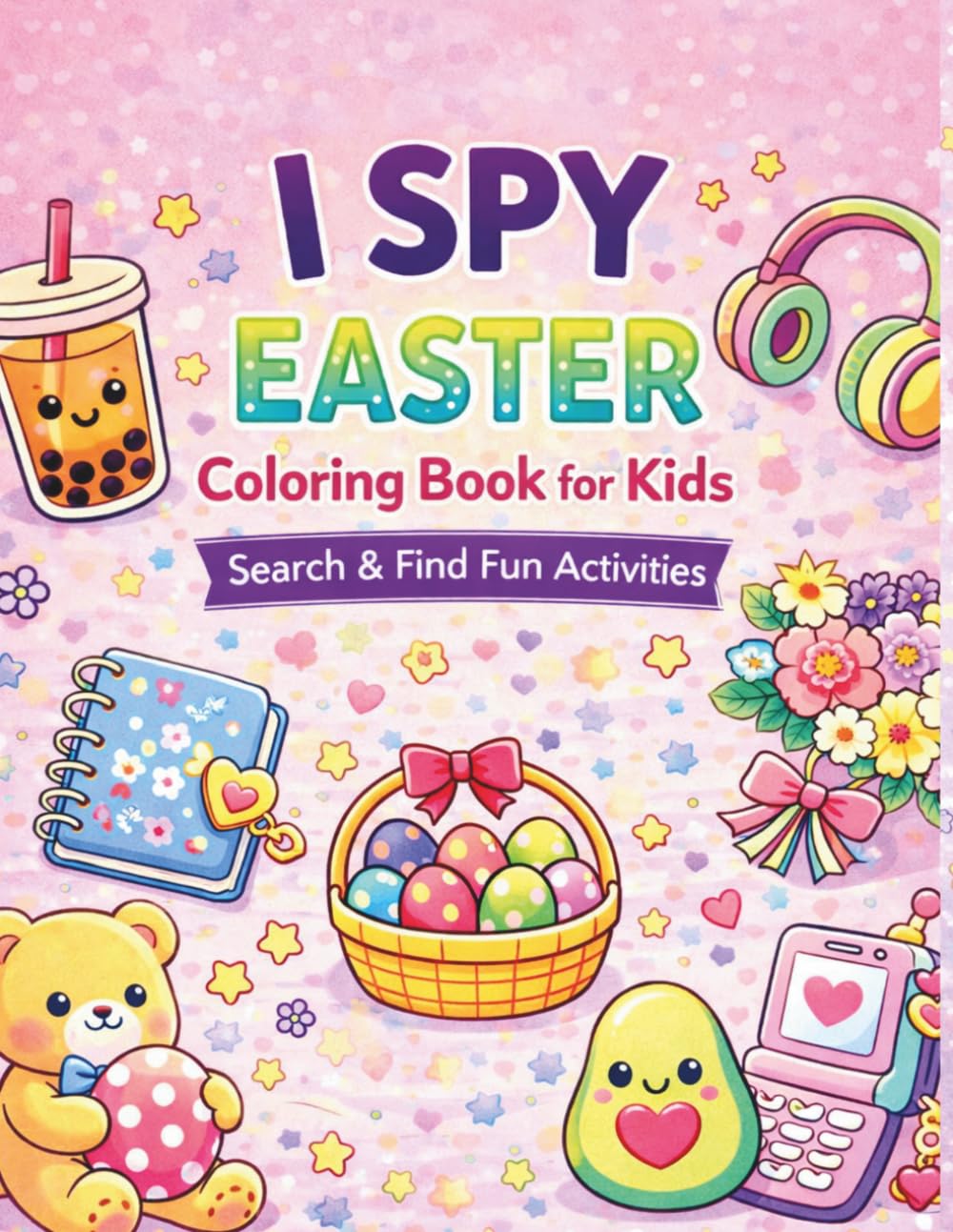 I Spy Easter Book for Kids Search & Find Coloring Fun: Search & Find Easter Fun with Cute Coloring Pages and Easy Activities