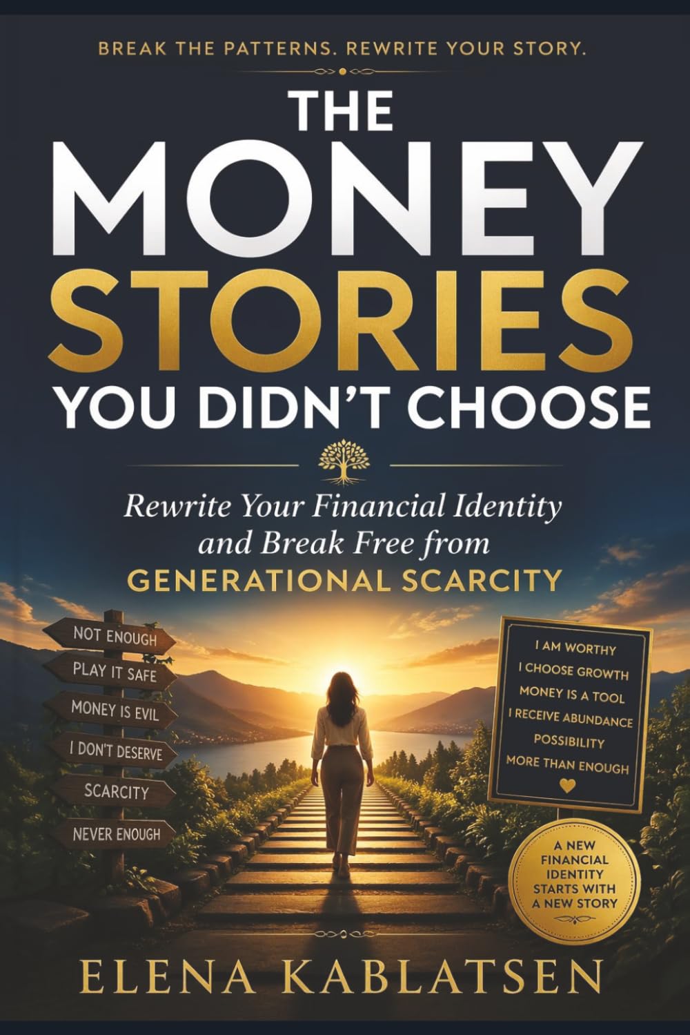 The Money Stories You Didn’t Choose: Rewrite Your Financial Identity and Break Free from Generational Scarcity (The Abundance Mindset Series, Book 2).