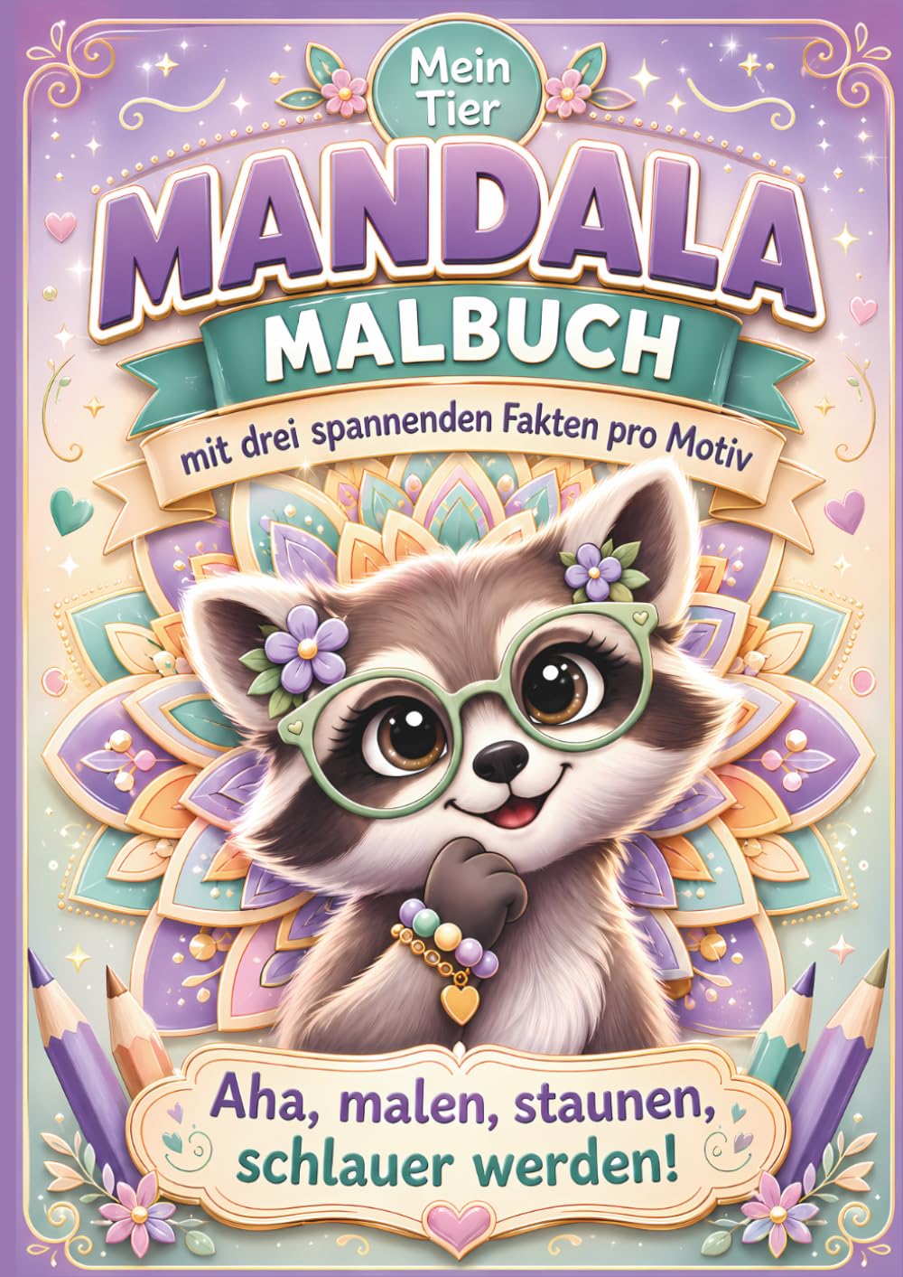 Mein Tier Mandala Malbuch mit drei spannenden Fakten pro Motiv: Aha, malen, staunen, schlauer werden. Ein Ausmalbuch für Kinder ab 6 Jahren mit Mandalas und spannenden Fakten über Tiere.