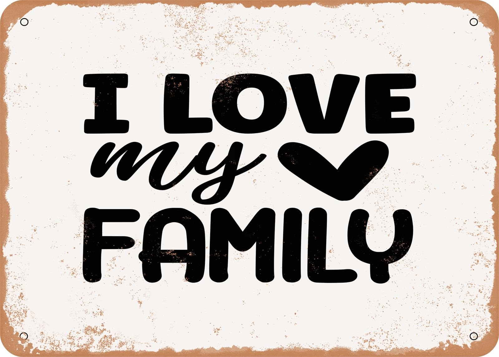 Metal Sign - I Love My Family - Vintage Look Sign home decor