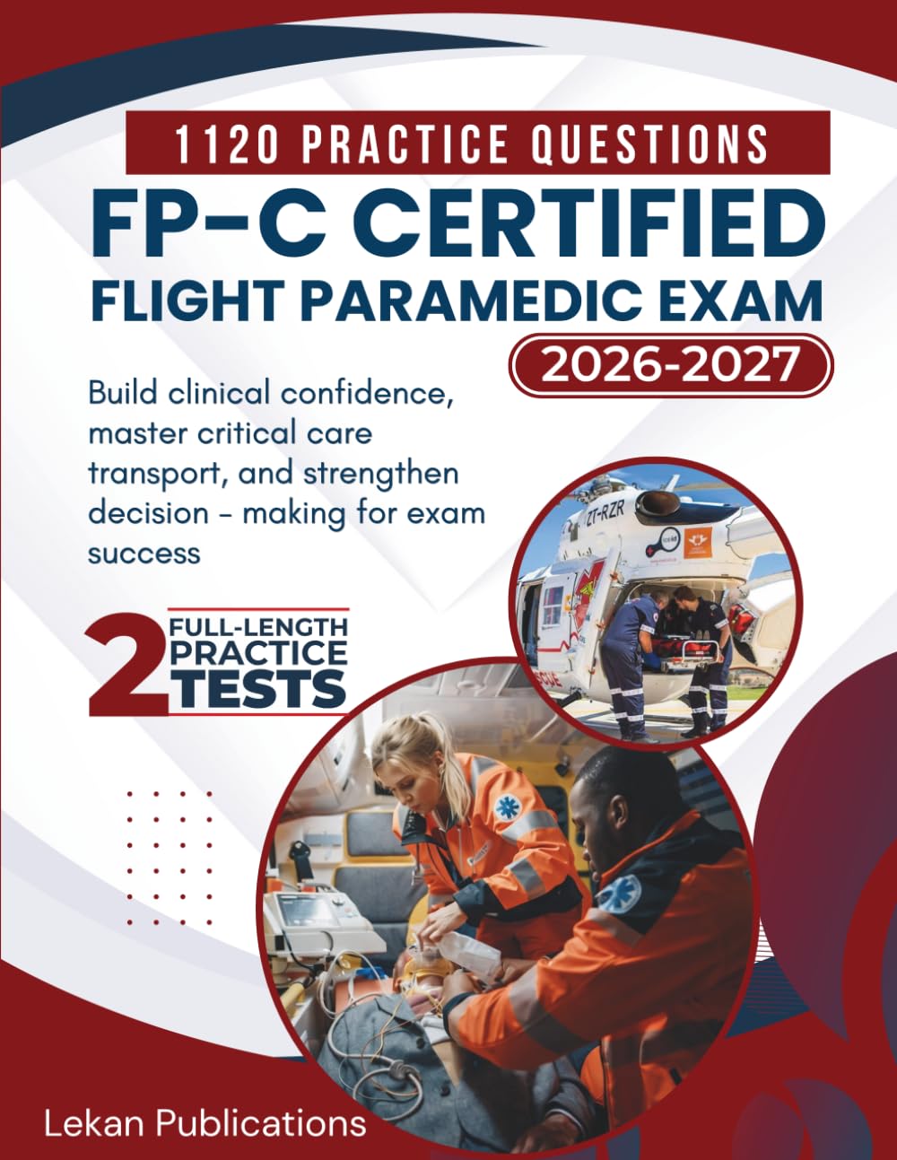FP-C CERTIFIED FLIGHT PARAMEDIC EXAM PREP 2026–2027: Build Clinical Confidence, Master Critical Care Transport, and Strengthen Decision-Making for Exam Success