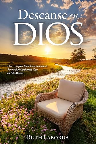 Descanse en Dios: Cómo hallar reposo sobrenatural en la vida cotidiana (Crecimiento espiritual del creyente)