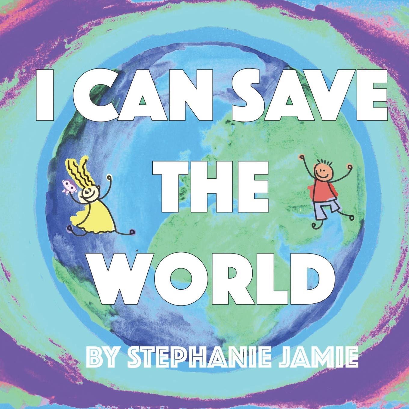 I Can Save The World (Your Clean Planet Series)