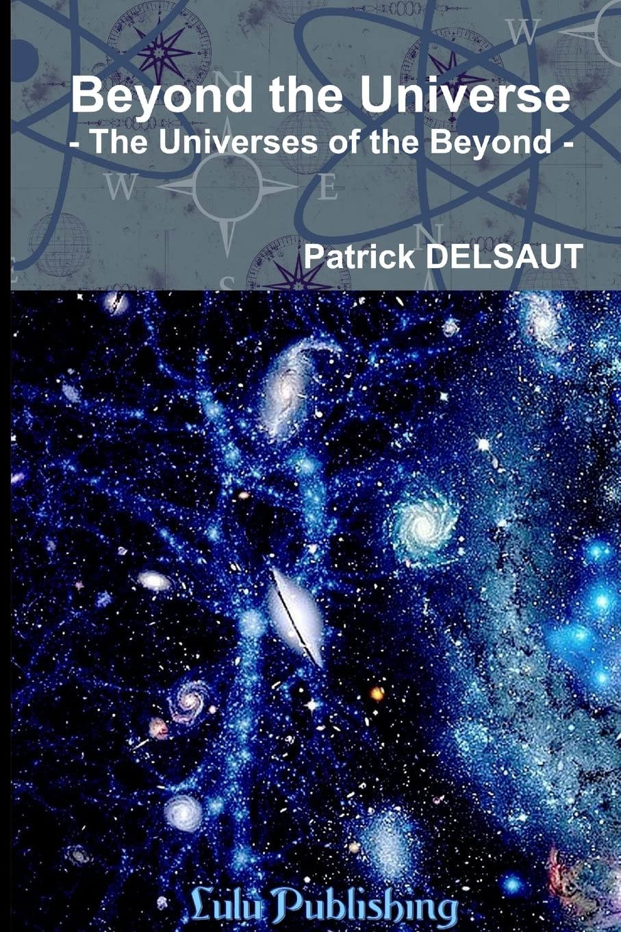 Beyond the Universe: The Universes of the Beyond