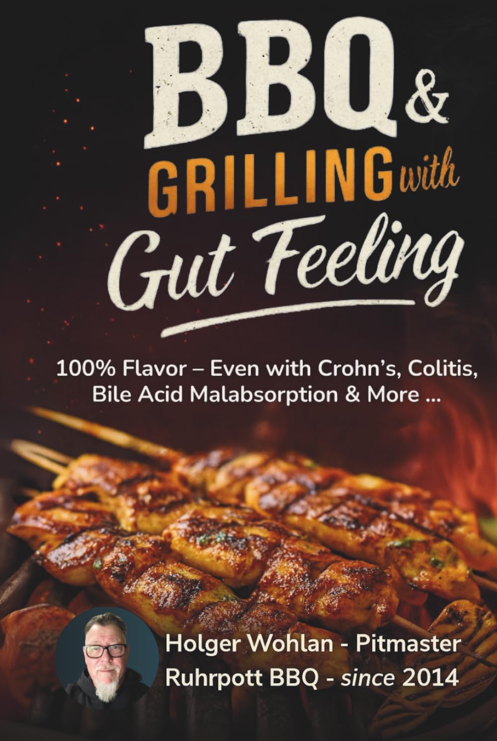 BBQ & Grilling with Gut Feeling: 100% Enjoyment despite Crohn’s, Colitis, Bile Acid Malabsorption & More