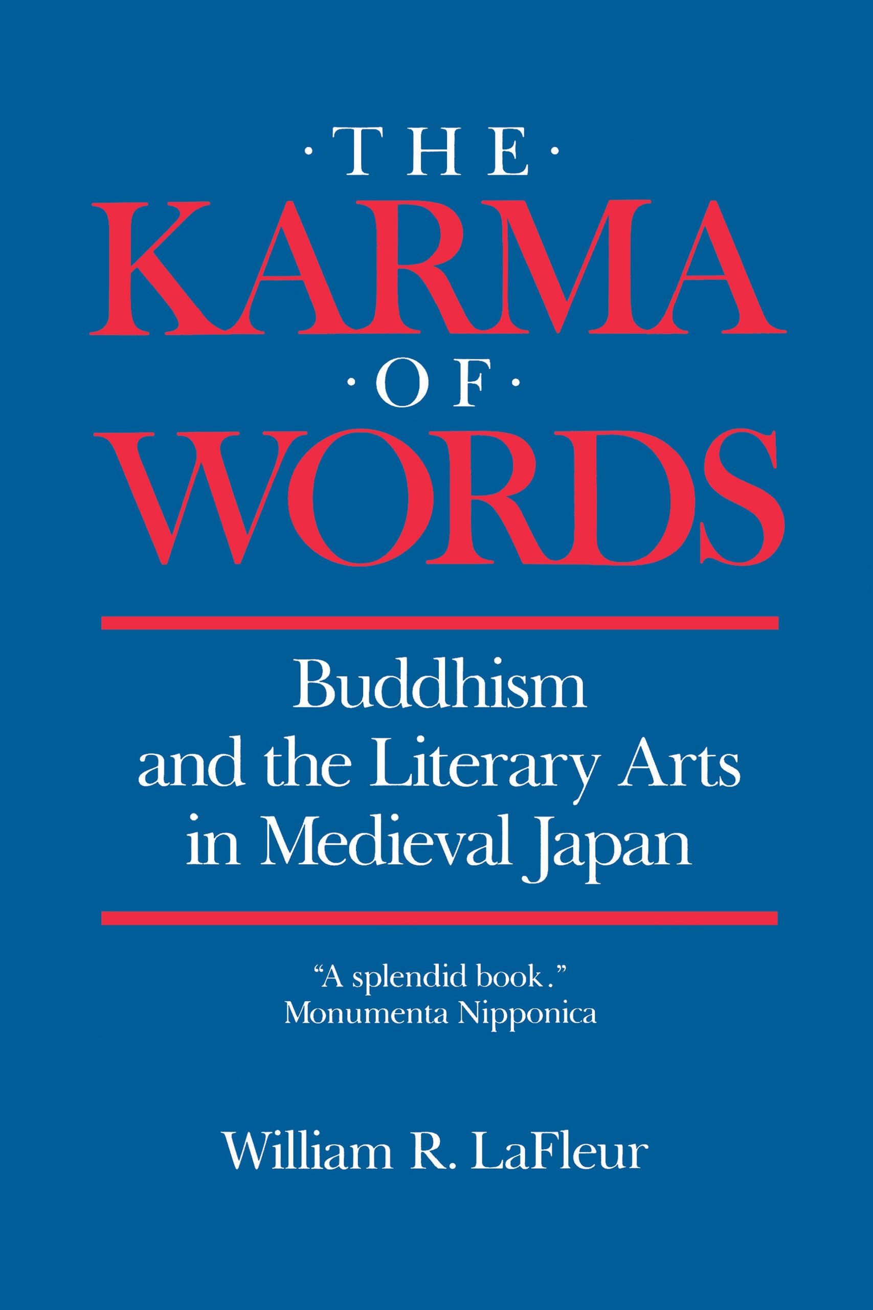 The Karma of Words: Buddhism and the Literary Arts in Medieval Japan