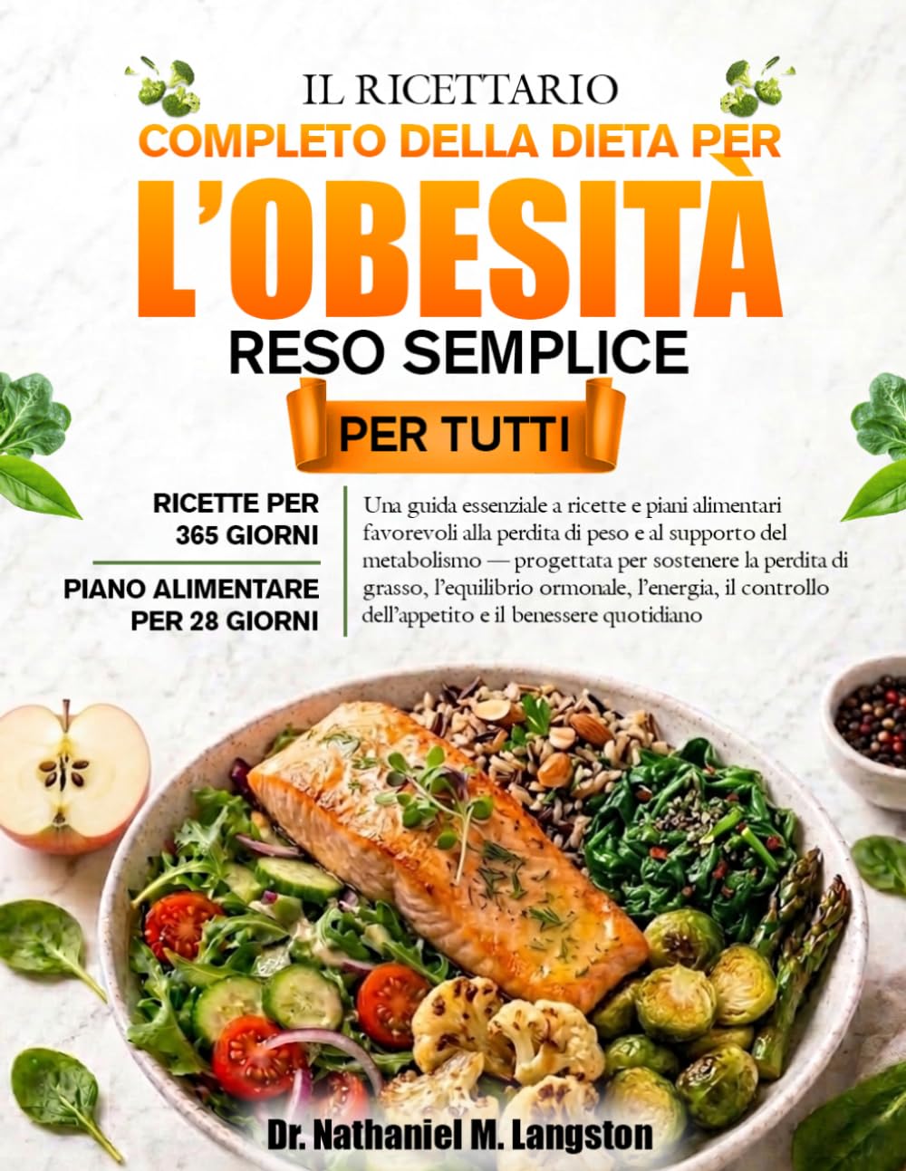 IL RICETTARIO COMPLETO DELLA DIETA PER L’OBESITÀ RESO SEMPLICE PER TUTTI: Una guida essenziale a ricette e piani alimentari favorevoli alla perdita di ... la perdita di grasso, l’equilibrio orm...