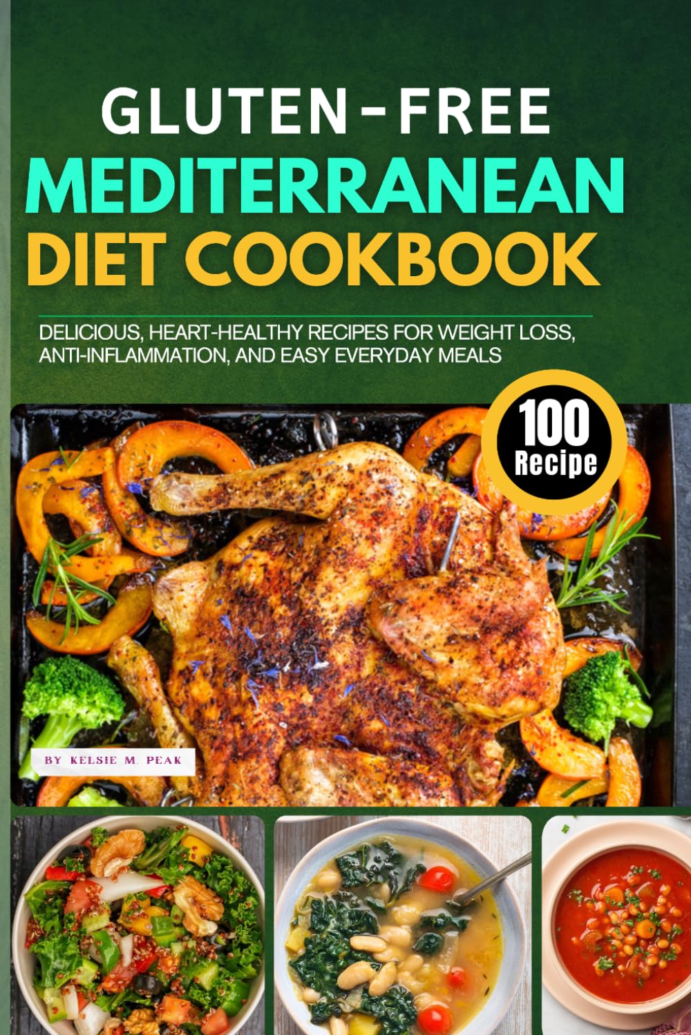 The Gluten-Free Mediterranean Diet Cookbook: 100 Delicious, Heart-Healthy Recipes for Weight Loss, Anti-Inflammation, and Easy Everyday Meals