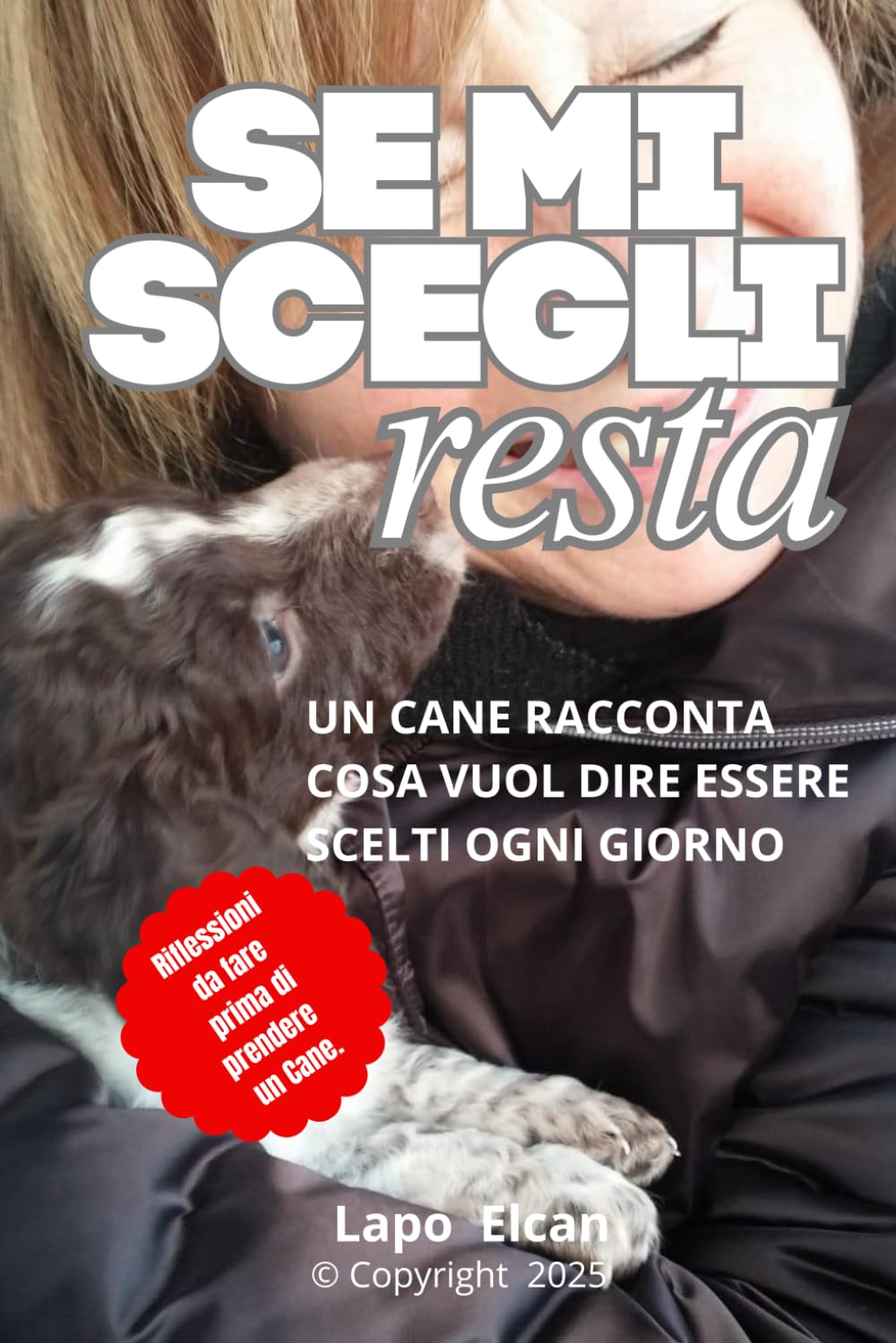 Se Mi Scegli, Resta: UN CANE RACCONTA COSA VUOL DIRE ESSERE SCELTI OGNI GIORNO