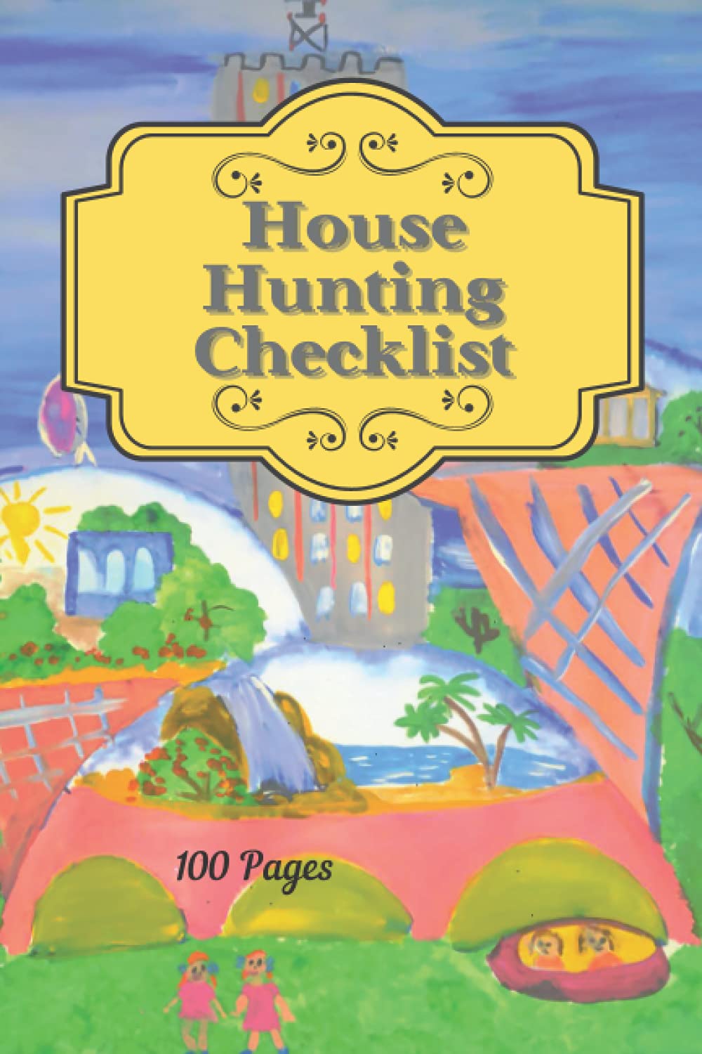 House Hunting Checklist: Home Buying Journal And Notes Log Planner to Organize & Record Your Search For Your Next or First House