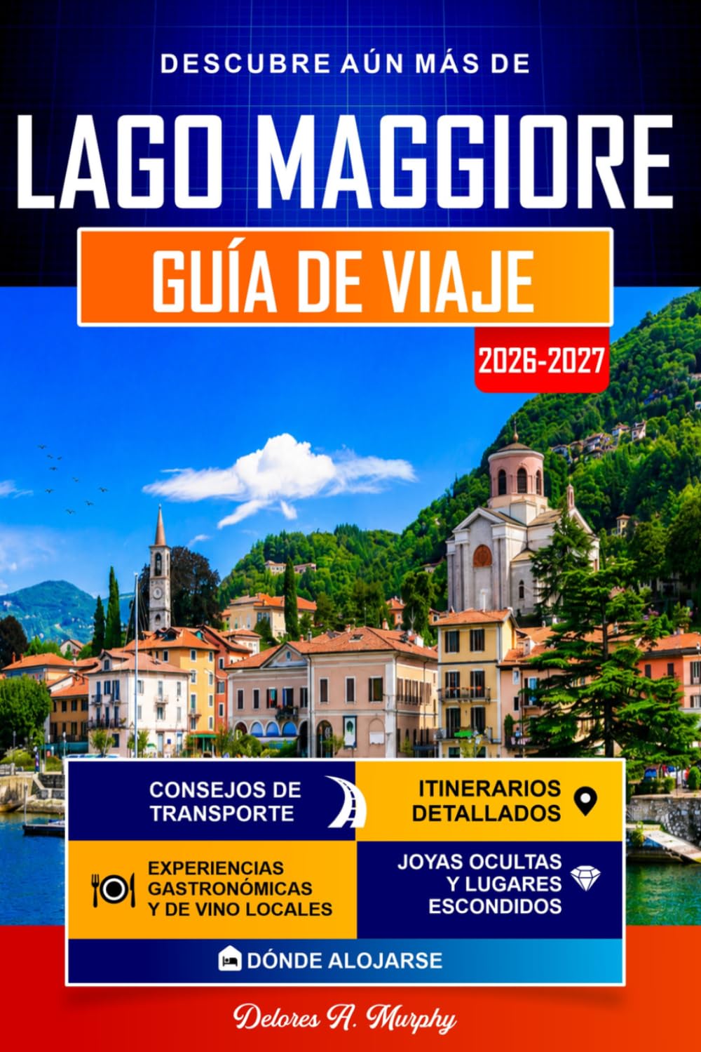 LAGO MAGGIORE Guía de Viaje 2026-2027: Itinerarios fáciles para descubrir Stresa, Verbania y el norte de Italia