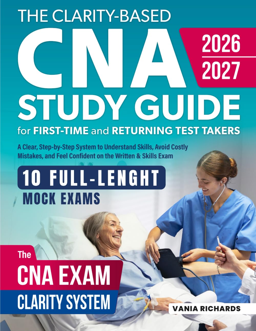 The Clarity-Based CNA Study Guide for First-Time and Returning Test Takers: A Clear, Step-by-Step System to Understand Skills, Avoid Costly Mistakes, and Feel Confident on the Written & Skills Exam