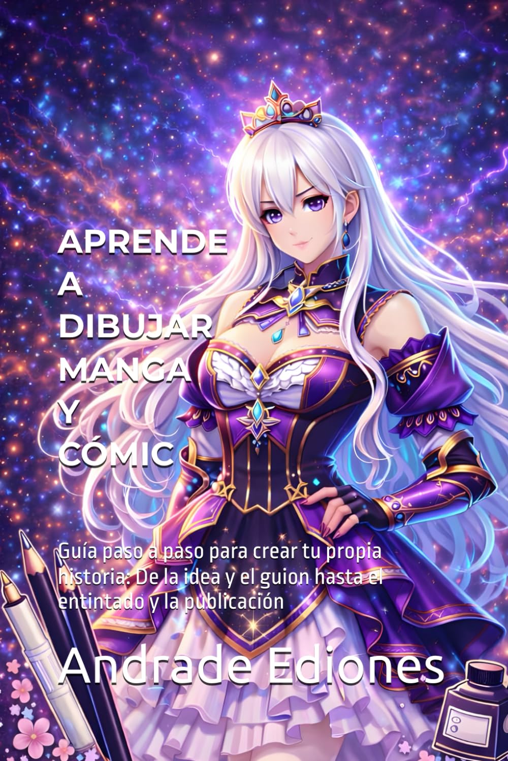 APRENDE A DIBUJAR MANGA Y CÓMIC: Guía paso a paso para crear tu propia historia: De la idea y el guion hasta el entintado y la publicación