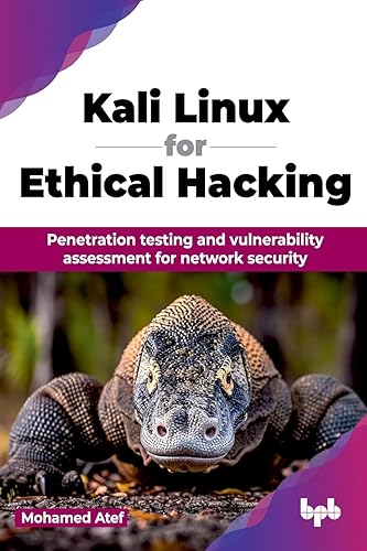 Kali Linux for Ethical Hacking: Penetration testing and vulnerability assessment for network security (English Edition)