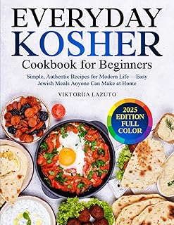 EVERYDAY KOSHER Cookbook for Beginners: Simple, Authentic Recipes for Modern Life — Easy Jewish Meals Anyone Can Make at Home