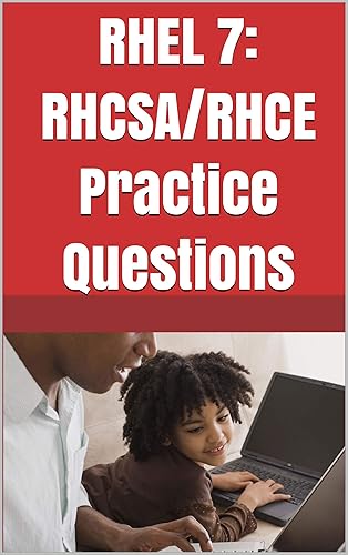 RHEL 7: RHCSA/RHCE Practice Questions: RHCSA and RHCE Sample Papers