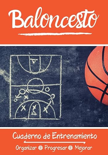 Baloncesto Cuaderno de Entrenamiento: Libro de ejercicios - Espacios para evaluar y apuntar objetivos - Páginas con cancha para tácticas y jugadas - Regalo original Basket