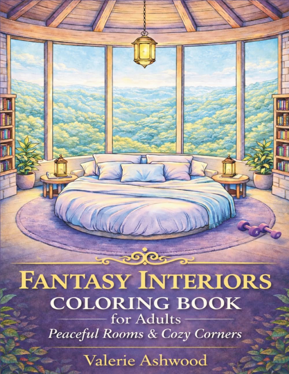 Fantasy Interiors Coloring Book for Adults: Peaceful Rooms & Cozy Corners — Relaxing Fantasy Coloring Pages for Calm, Privacy & Creative Rest