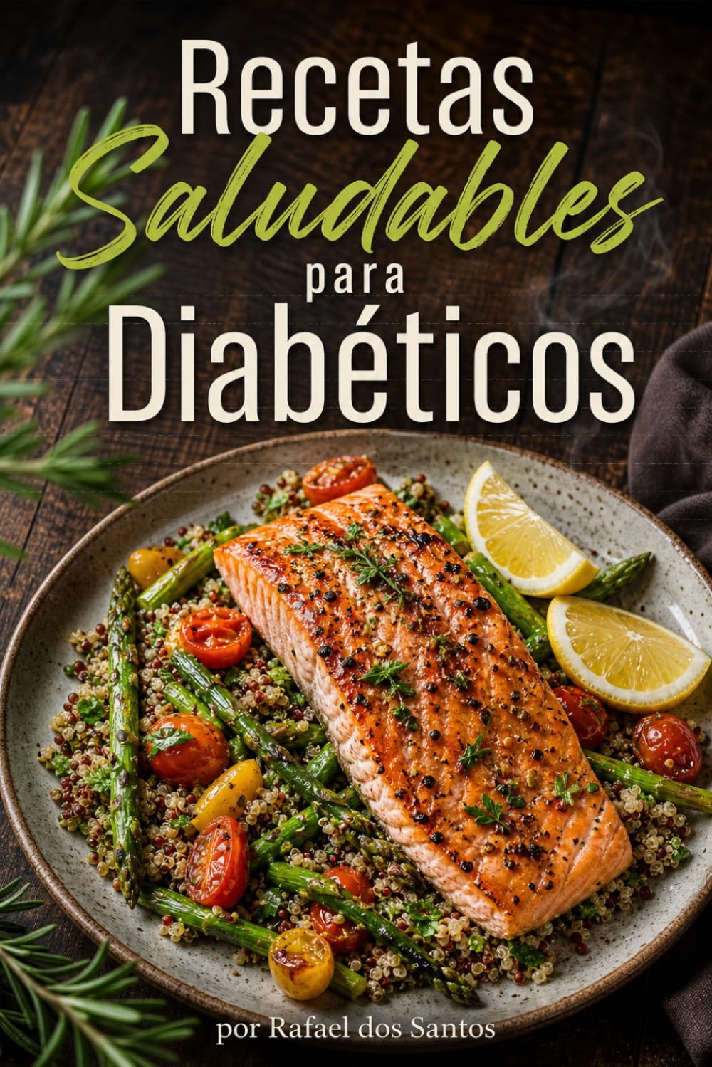 Recetas Saludables para Diabéticos: Comidas fáciles paso a paso que regulan tu glucosa sin sacrificar el sabor.