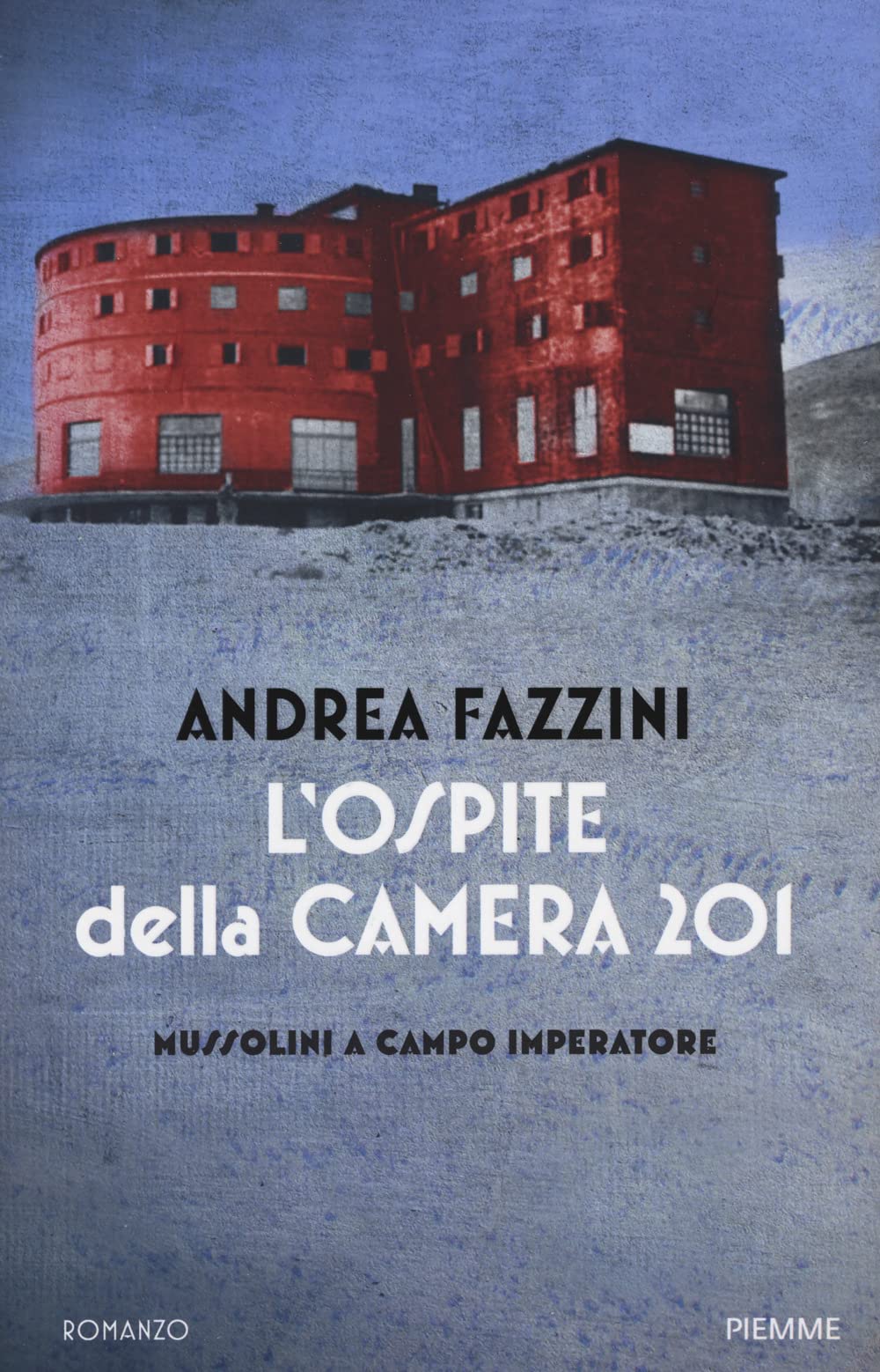 L'ospite Della Camera 201. Mussolini A Campo Imperatore - 4