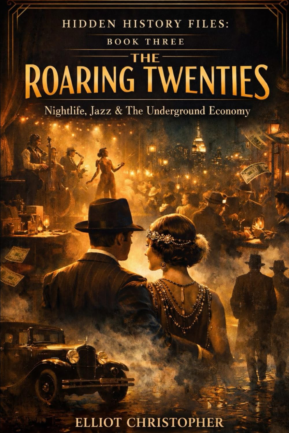 The Roaring Twenties: Nightlife, Jazz, and the Underground Economy (Hidden History Files)