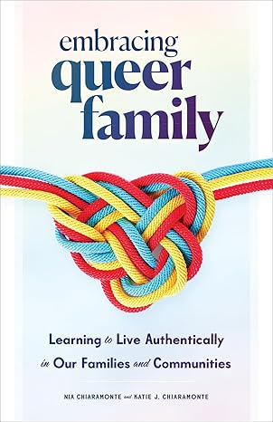 Embracing Queer Family: Leaing to Live Authentically in Our Families and Communities-Wow! eBook