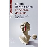 La scienza del male. L'empatia e le origini della crudeltà