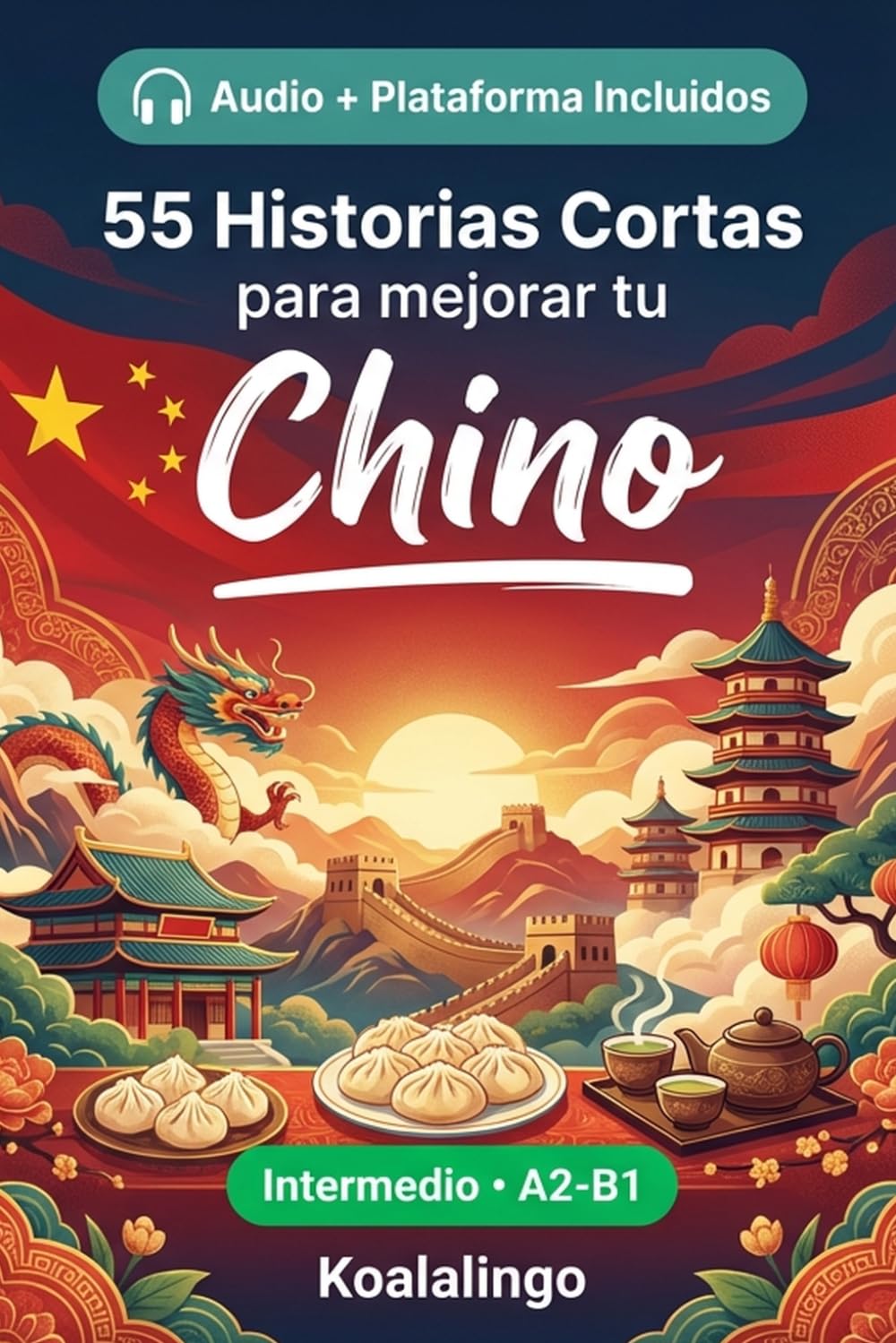55 cuentos bilingües para mejorar tu Chino para intermedios: Mejora tu vocabulario, lectura y comprensión escrita con ejercicios para estudiantes y adultos de nivel A2-B1