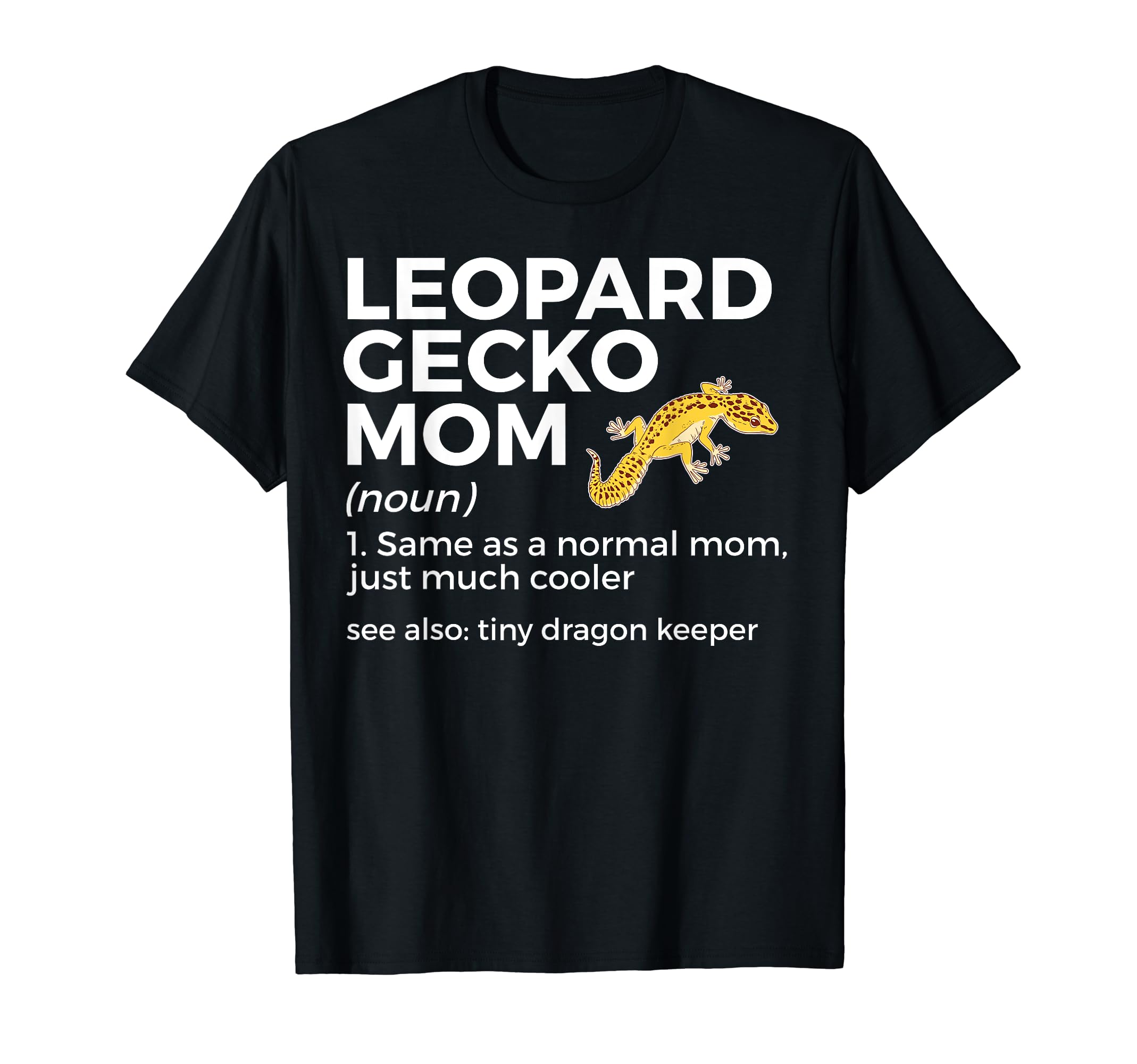 Leopard Gecko Lover ApparelLeopard Gecko Mom Definition Funny Tiny Dragon Keeper T-Shirt