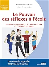 Download Le Pouvoir des réflexes à l'école - Pourquoi nos enfant n'y arrivent pas, et comment les aider PDF