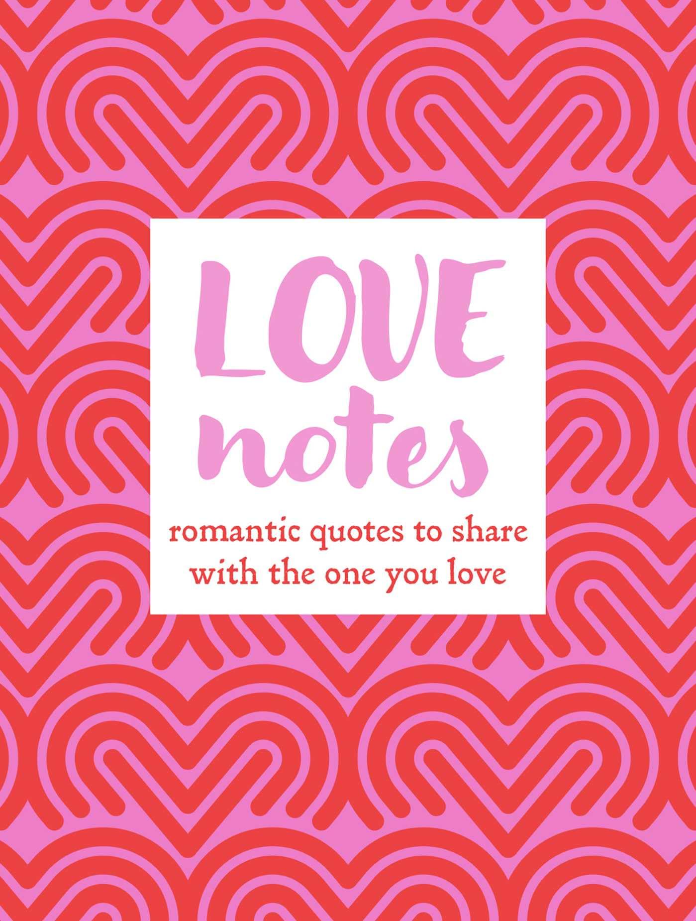 Love Notes: Romantic quotes to share with the one you love